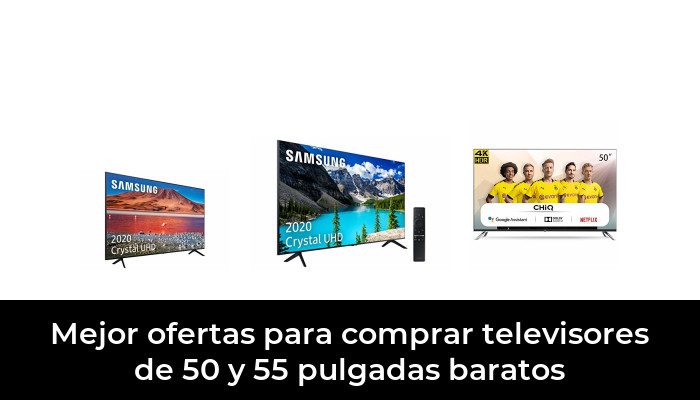 37 Mejor ofertas para comprar televisores de 50 y 55 pulgadas baratos en 2022: Después de 57 horas de investigación