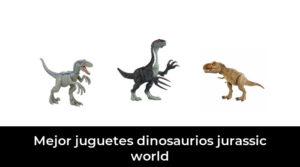 46 Mejor juguetes dinosaurios jurassic world en 2022: Después de 48 horas de investigación