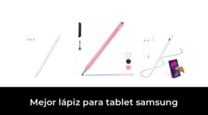 45 Mejor lápiz para tablet samsung en 2022: Después de 94 horas de investigación