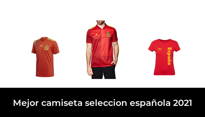 45 Mejor camiseta seleccion española 2021 en 2022: Después de 67 horas de investigación