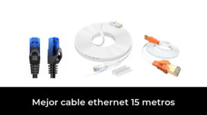 50 Mejor cable ethernet 15 metros en 2023: Después de 45 horas de investigación